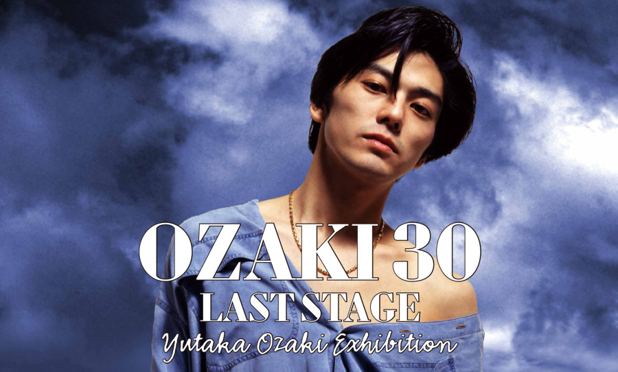 OZAKI30 LAST STAGE yuatka ozaki exhibition